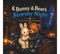 Bunny & Bear’s Stormy Night: A Cozy Story About Feeling Safe