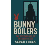 BUNNY BOILERS: The Psychology of Obsessed Exes - Why They Snap and How to Spot Them