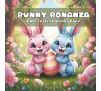 Bunny Bonanza: Cute Easter Coloring Book for Kids: 30 Fun and Cute Bunny-Themed Pages for Kids and Adults - Single-Sided, 8.5x8.5 in, Perfect for Easter Coloring Fun