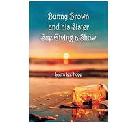 Bunny Brown And His Sister Sue Giving A Show
