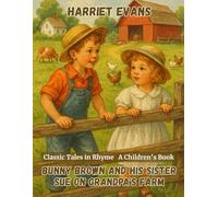 Bunny Brown and His Sister Sue on Grandpa's Farm: Classic Tales in Rhyme