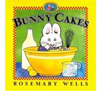 Bunny Cakes by Rosemary Wells Wells, Rosemary (Auteur)