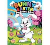 Bunny Easter Coloring Book: Bunnies, Eggs & Springtime Joy! A Beautiful Easter Coloring Book for Kids