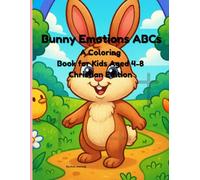 Bunny Emotions ABCs: A Christian Coloring Book About Feelings and Faith for Kids Ages 4-8