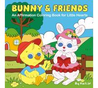 Bunny & Friends: An Affirmation Coloring Book for Little Hearts