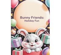 Bunny Friends: Holiday Fun: A Joyful Coloring Book for Kids