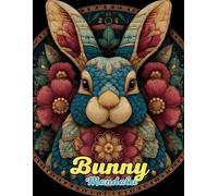 Bunny Mandala Coloring Book: Whimsical and Intricate Nature Mandalas for Relaxation and Creativity: Discover Over 60 Unique Bunny-Inspired Mandalas ... Relief, Mindfulness, and Joyful Art Therapy