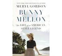 Bunny Mellon by Meryl Gordon Meryl Gordon (Auteur)