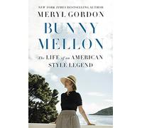 Meryl Gordon – Bunny Mellon