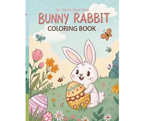 Bunny Rabbit Coloring Book: Over 60 Fun & Easy Pages with Cute Coloring Pages with the Easter Bunny, Eggs, Chicks, Lambs & More! Perfect