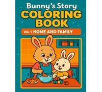 Bunny’s Home Adventures Coloring Book Vol. 1: Cute Home and Family Coloring Scenes for Kids Ages 4-8