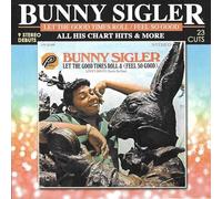 Bunny Sigler - Let the Good Times Roll/Feel So Good: All His Chart Hits And More