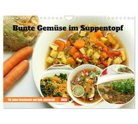 Bunte Gemüse im Suppentopf (Wandkalender 2026 DIN A4 quer), CALVENDO Monatskalender: Suppen und Eintöpfe mit viel Gemüse für jeden Geschmack und jede Jahreszeit