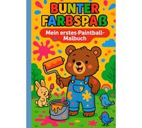 Bunter Farbspaß - mein erstes Paintball Malbuch: Fröhliche und einfache Motive für kleine Künstler - das ideale Malbuch und Geschenk für Geburtstag, Kindergarten & kreative Entdecker
