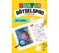Bunter Rätselspaß für Unterwegs: für Kinder ab 5 Jahren, Förderung der Konzentration und des Logischen Denkens mit Suchbildern, Sudoku und vieles mehr.