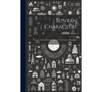 Bunyan Characters: Lectures Delivered In St. George's Free Church, Edinburgh