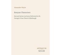 Bunyan Characters: Second Series Lectures Delivered in St. George's Free Church Edinburgh
