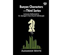 Bunyan Characters-Third Series: Lectures Delivered In St. George's Free Church Edinburgh