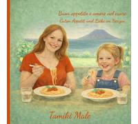 Buon appetito e amore nel cuore: Guten Appetit und Liebe im Herzen.