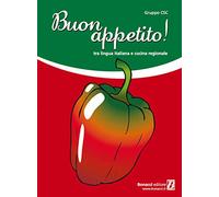 Buon appetito !: Tra lingua italiana e cucina regionale livello intermedio