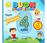 Buon Compleanno: 4 anni! Disegni da colorare e attività divertenti per bambini - Libro ricordo da regalare al bambino e conservare con amore