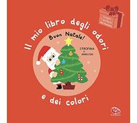 Buon Natale! Il mio libro degli odori e dei colori. Ediz. a colori