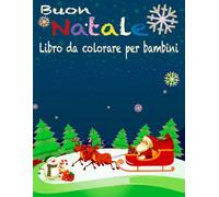 Buon Natale - Libro da colorare per bambini: 55 disegni di Natale da colorare per bambini - Libro da colorare per bambini - Libri di Natale per bambini - .... Di Natale per bambini, ragazzi e ragazze
