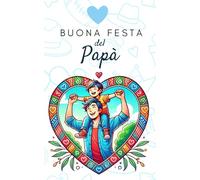 Buona Festa del Papà libro da colorare: Immagini con frasi da colorare per festeggiare Il Papà. Adatto ad ogni età. Per maschi.