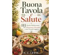 Buona Tavola e Salute: 111 Ricette Mediterranee per il Benessere Glicemico e una Vita più Leggera