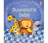 Buonanotte bebè. Ediz. illustrata