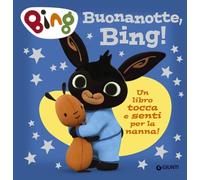 Buonanotte, Bing! Un libro tocca e senti per la nanna! Ediz. a colori