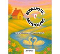 Buonanotte, Piccolo Cuore!: 5 favole della buonanotte sulla diversità, inclusione e coraggio - storie educative di amicizia, accettazione ed emozioni per bambini 0-6 anni (volume 1)