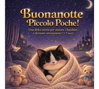 BUONANOTTE POCHE: Una dolce storia per aiutare i bambini a dormire serenamente (3-5 anni)
