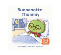 Buonanotte, Thommy: Una dolce storia da colorare per la nanna
