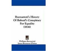 Buonarroti's History of Babeuf's Conspiracy for Equality (1836) Buonarroti, Phillippo, O'Brien, James Bronterre (Auteur)
