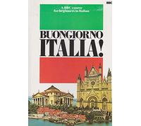 Buongiorno Italia: A Bbc Course for Beginners in Italian
