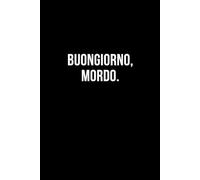 Buongiorno, mordo.: Taccuino per appunti. Quaderno divertente per un collega, amico, amica. Umorismo da ufficio.