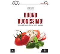 Buono buonissimo! Imparare l'italiano con le ricette regionali. Livello B1-B2. Con e-book