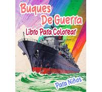 Buques De Guerra Libro Para Colorear Para Niños: Páginas De Acorazados Antiguos Y Modernos Barcos Militar Submarino Destructor Crucero Navíos Marinero ... Simple | Estrés Relajación | Pequeños Niñas