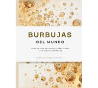 Burbujas del Mundo: Todo lo que necesitas saber sobre los vinos espumosos