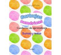 Burbujas numéricas.: Cuaderno de aprendizaje: 1. Sumas y restas
