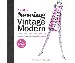 BurdaStyle Sewing Vintage Modern: Mastering Iconic Looks from the 1920s to 1980s