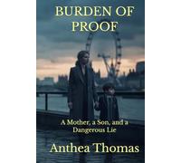 BURDEN OF PROOF: A Mother, a Son, and a Dangerous Lie