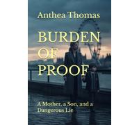 BURDEN OF PROOF: A Mother, a Son, and a Dangerous Lie