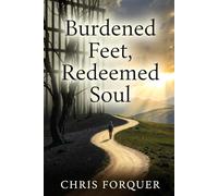 Burdened Feet, Redeemed Soul