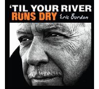 Burdon, Eric - Til Your River Runs Dry