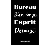 BUREAU DE MON COLLÈGUE bien rangé ESPRIT dérangé: Cadeau Parfait pour votre collègue qui ne fait rien que bien ranger son bureau