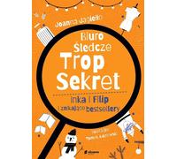 Bureau d'enquête Trop Secret. Inka i Filip i znikaj¹ce y Joanna Jagie³³o (Buch auf Polnisch)