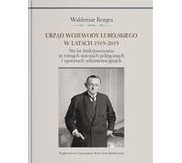 Bureau du gouverneur de Lublin 1919-2019 : cent ans de fonctionnement dans différents systèmes politiques