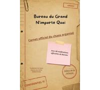 Bureau du Grand N'importe Quoi: Carnet officiel du chaos organisé